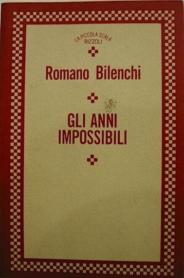 Romano Bilenchi Gli anni impossibili. La siccità , La miseria, Il gelo 1984 Milano Rizzoli